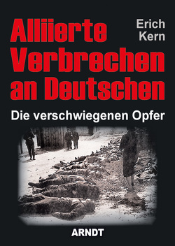 Alliierte Verbrechen an Deutschen von Kern,  Erich
