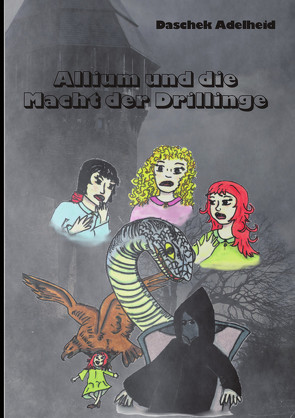 Allium und die Macht der Drillinge von Daschek,  Adelheid