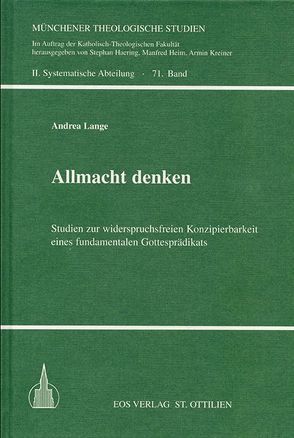 Allmacht denken – Studien zur widerspruchsfreien Konzipierbarkeit eines fundamentalen Gottesprädikats von Lange,  Andrea