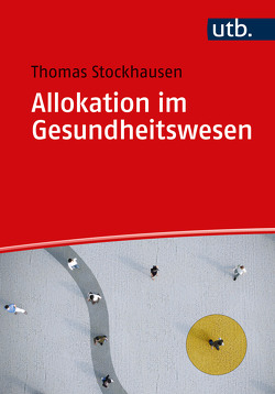 Allokation im Gesundheitswesen von Stockhausen,  Thomas