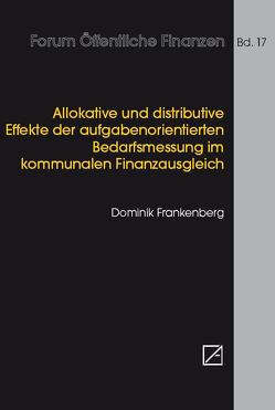 Allokative und distributive Effekte der aufgabenorientierten Bedarfsmessung im kommunalen Finanzausgleich von Dominik,  Frankenberg