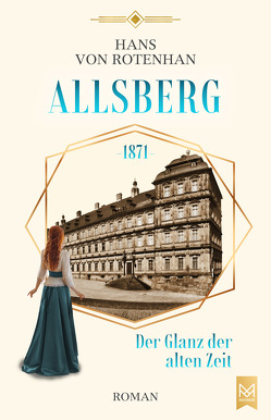 Allsberg 1871 – Der Glanz der alten Zeit von von Rotenhan,  Hans