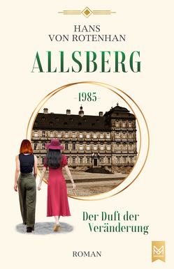Allsberg 1985 – Der Duft der Veränderung von von Rotenhan,  Hans
