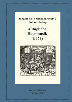Alltägliche Hausmusik (1654) von Jacobi,  Michael, Rist,  Johann, Schop,  Johann
