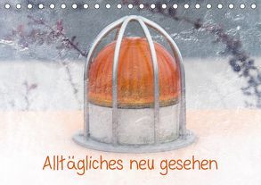 Alltägliches neu gesehen (Tischkalender 2019 DIN A5 quer) von silvimania