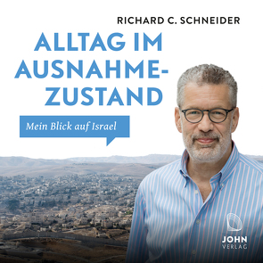 Alltag im Ausnahmezustand: Mein Blick auf Israel von Schneider,  Richard C.