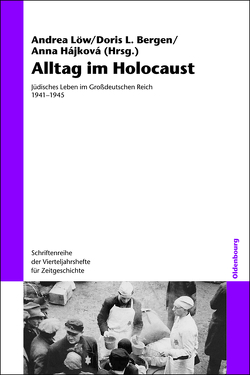 Alltag im Holocaust von Bergen,  Doris L., Hájková,  Anna, Löw,  Andrea