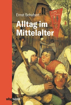 Alltag im Mittelalter von Schubert,  Ernst