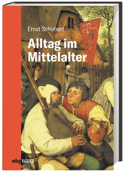 Alltag im Mittelalter von Schubert,  Ernst
