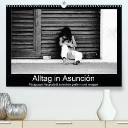 Alltag in Asuncion – Paraguays Hauptstadt zwischen gestern und morgen (Premium, hochwertiger DIN A2 Wandkalender 2021, Kunstdruck in Hochglanz) von Schneider,  Bettina