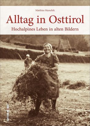 Alltag in Osttirol von Dorer,  Johanna, Marschik,  Matthias