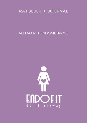 Alltag mit Endometriose von ENDOFIT,  ENDOFIT