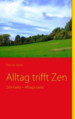 Alltag trifft Zen von Zettel,  Peter D