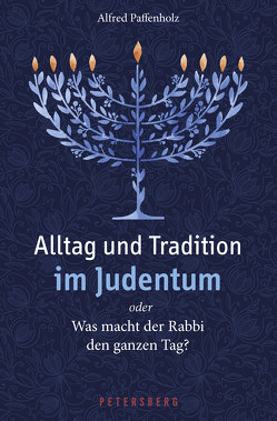 Alltag und Tradition im Judentum oder Was macht der Rabbi den ganzen Tag? von Paffenholz,  Alfred