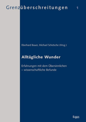 Alltägliche Wunder von Bauer,  Eberhard, Schetsche,  Michael