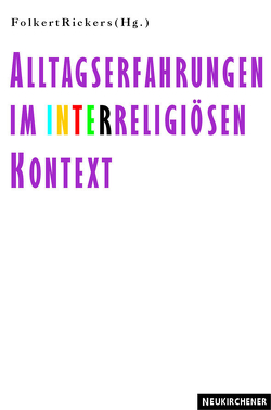 Alltagserfahrungen im interreligiösen Kontext von Rickers,  Folkert