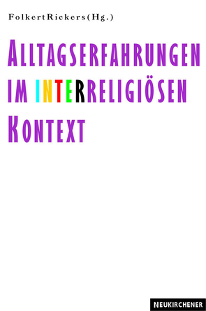 Alltagserfahrungen im interreligiösen Kontext von Rickers,  Folkert