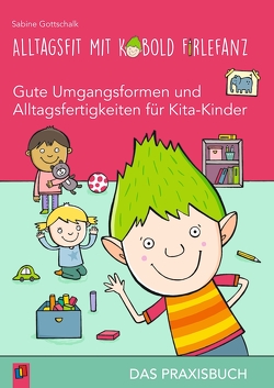 Alltagsfit mit Kobold Firlefanz – Gute Umgangsformen und Alltagsfertigkeiten für Kita-Kinder von Gottschalk,  Sabine