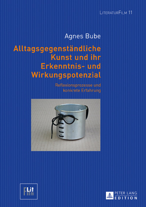 Alltagsgegenständliche Kunst und ihr Erkenntnis- und Wirkungspotenzial von Bube,  Agnes