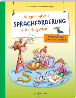 Alltagsintegrierte Sprachförderung im Kindergarten von Buchmann,  Lena, Meyer,  Rebecca