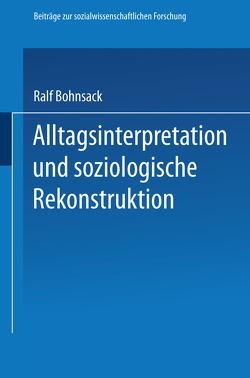 Alltagsinterpretation und soziologische Rekonstruktion von Bohnsack,  Ralf