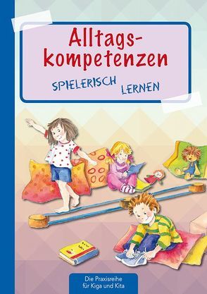 Alltagskompetenzen spielerisch lernen von Klein,  Suse