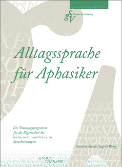 Alltagssprache für Aphasiker von Storch,  Günther, Weng,  Ingrid