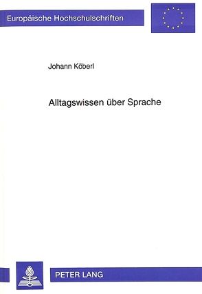 Alltagswissen über Sprache von Köberl,  Johann