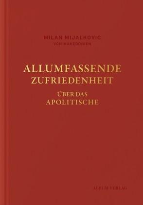 ALLUMFASSENDE ZUFRIEDENHEIT von Mijalkovic,  Milan, Soucek,  Anna