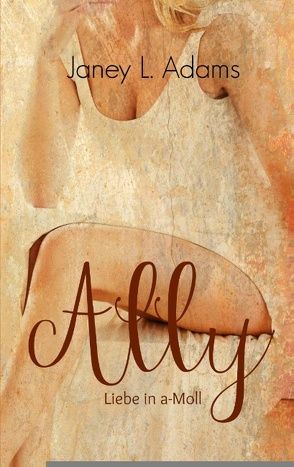 Ally – Liebe in a-Moll von Adams,  Janey L.
