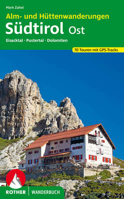 Alm- und Hüttenwandern Südtirol Ost von Zahel,  Mark
