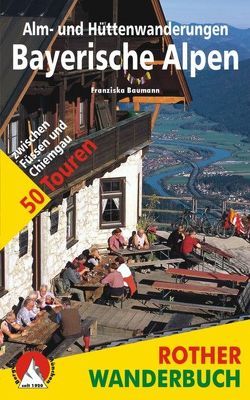 Alm- und Hüttenwanderungen Bayerische Alpen von Baumann,  Franziska