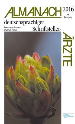 Almanach deutschsprachiger Schriftsteller-Ärzte 2016 von Weller,  Dietrich