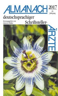 Almanach deutschsprachiger Schriftsteller-Ärzte 2017 von Weller,  Dietrich