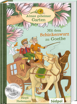 Almas geheimer Garten – Mit dem Schinkenwurz zu Goethe von Ernicke,  Maria, Hedemann,  Birgit