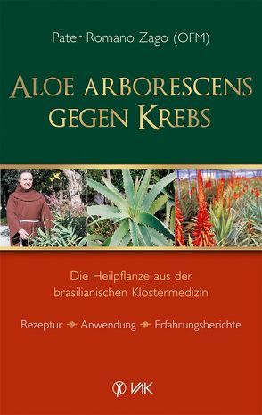 Aloe arborescens gegen Krebs von Oechsler,  Rotraud, Zago,  Romano