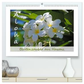 Aloha Blütenzauber aus Hawaii (hochwertiger Premium Wandkalender 2024 DIN A2 quer), Kunstdruck in Hochglanz von Tollerian-Fornoff,  Manuela