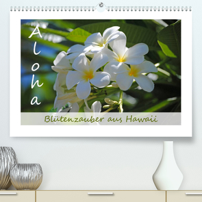 Aloha Blütenzauber aus Hawaii (Premium, hochwertiger DIN A2 Wandkalender 2023, Kunstdruck in Hochglanz) von Tollerian-Fornoff,  Manuela