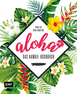 Aloha – Das Hawaii-Kochbuch von Lex,  Viola, Stanitzok,  Nico