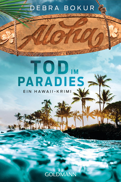 Aloha. Tod im Paradies von Bokur,  Debra, Koonen,  Angela