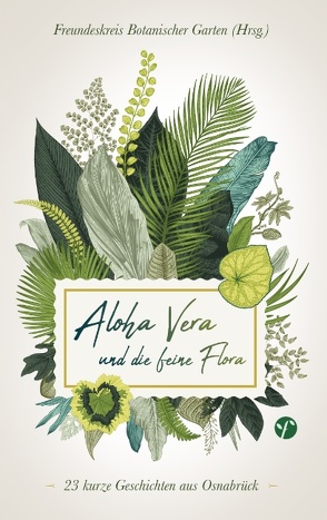 Aloha Vera und die feine Flora von Freundeskreis,  Botanischer Garten
