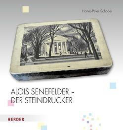 Alois Senefelder – Der Steindrucker von Schöbel,  Hanns-Peter