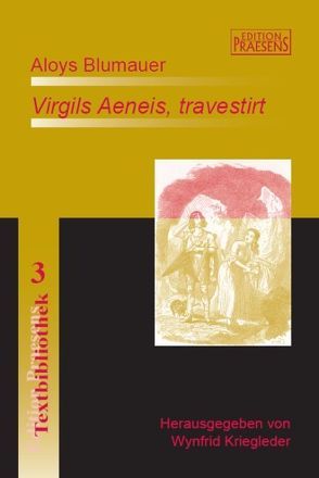 Aloys Blumauer: „Virgils Aeneis, travestirt“ von Kriegleder,  Wynfrid