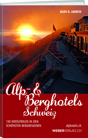 Alp & Berghotels Schweiz von Amrein,  Hans R.