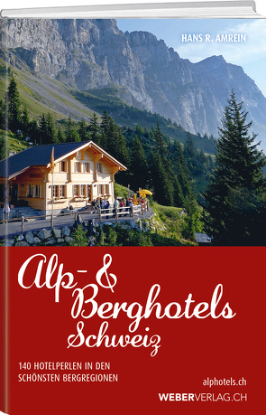 Alp & Berghotels Schweiz von Amrein,  Hans R.