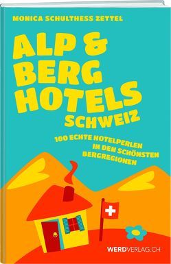 Alp & Berghotels Schweiz von Amrein,  Hans R.