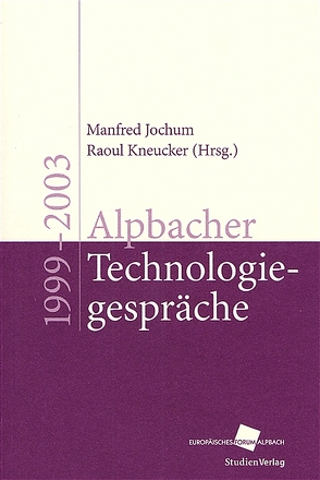 Alpbacher Technologiegespräche 1999 – 2003 von Jochum,  Manfred, Kneucker,  Raoul
