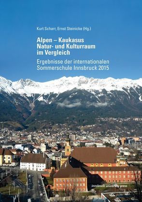 Alpen – Kaukasus. Natur- und Kulturraum im Vergleich von Scharr,  Kurt, Steinicke,  Ernst