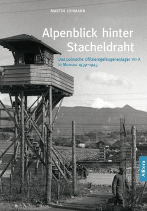 Alpenblick hinter Stacheldraht von Lohmann,  Martin