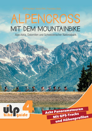 Alpencross mit dem Mountainbike: Alpe Adria, Dolomiten und Schweizerischer Nationalpark von Preunkert,  Uli, Rink,  Anna, Stolz,  Franziska